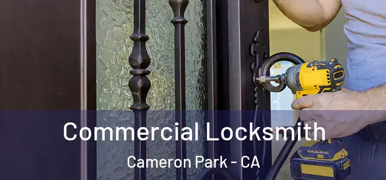 Commercial Locksmith Cameron Park - CA