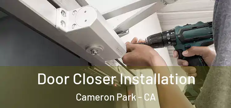 Door Closer Installation Cameron Park - CA