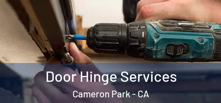 Door Hinge Services Cameron Park - CA
