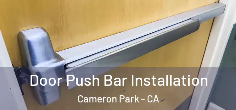 Door Push Bar Installation Cameron Park - CA