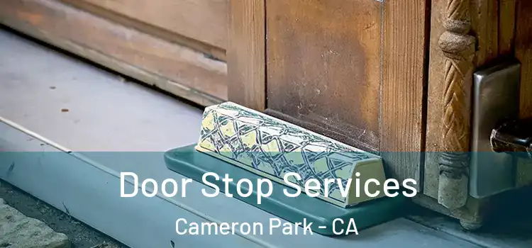 Door Stop Services Cameron Park - CA