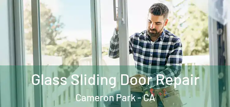 Glass Sliding Door Repair Cameron Park - CA