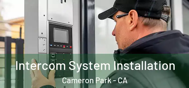  Intercom System Installation Cameron Park - CA