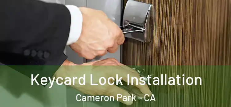 Keycard Lock Installation Cameron Park - CA