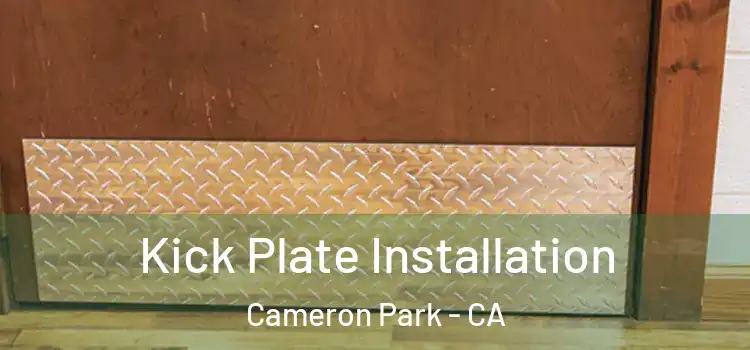 Kick Plate Installation Cameron Park - CA