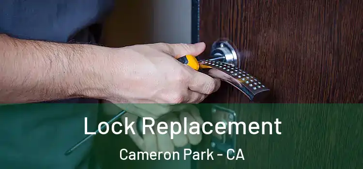  Lock Replacement Cameron Park - CA