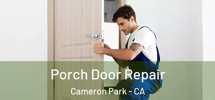  Porch Door Repair Cameron Park - CA