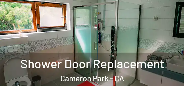 Shower Door Replacement Cameron Park - CA