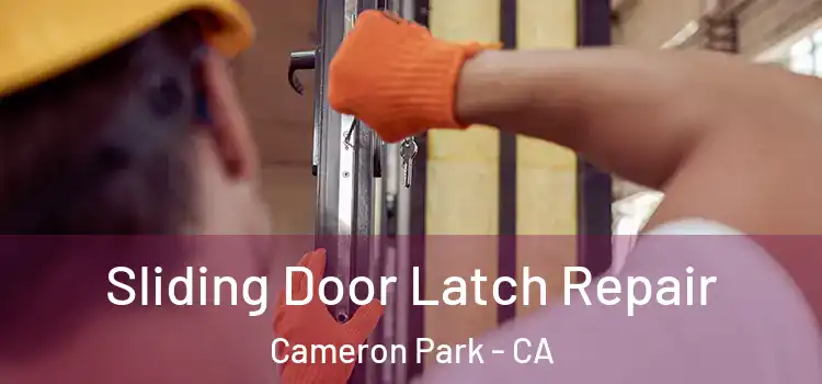 Sliding Door Latch Repair Cameron Park - CA