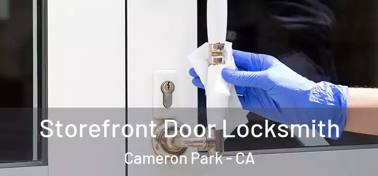 Storefront Door Locksmith Cameron Park - CA